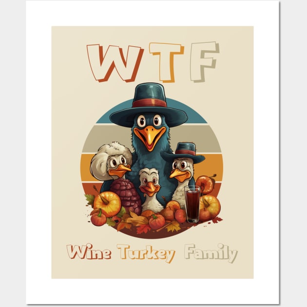 Turkey Family Time WTF Wine Thanksgiving Dinner Cute Cartoon Funny Holiday Mom Wall Art by WearablePSA